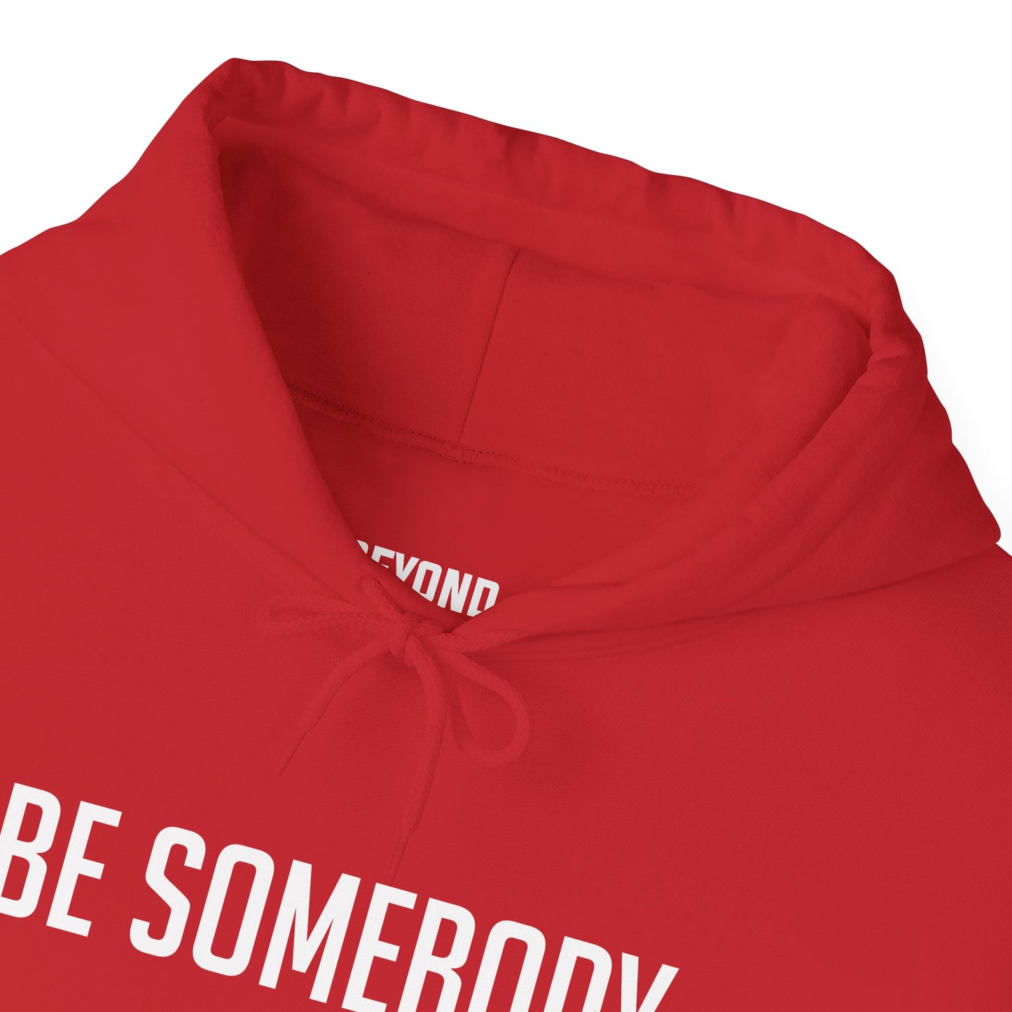 Be Somebody -Hoodies