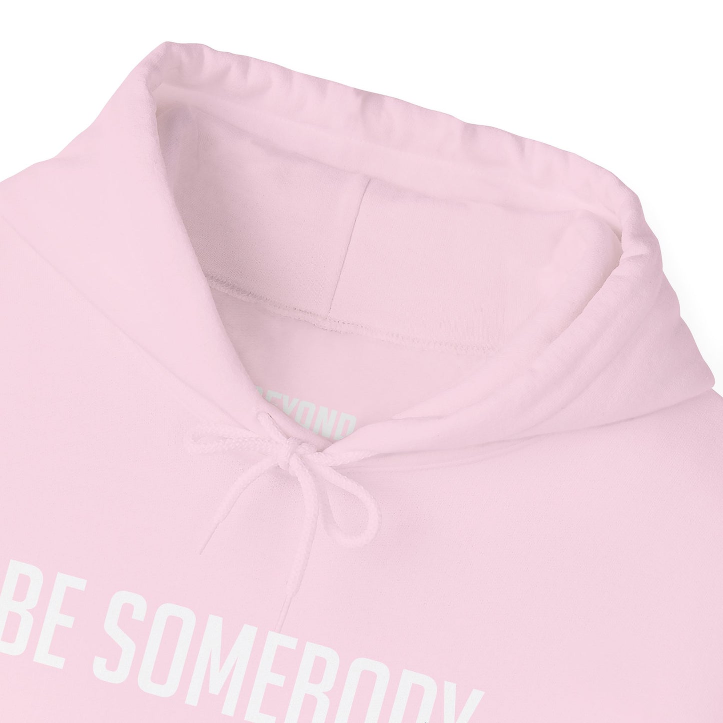 Be Somebody -Hoodies