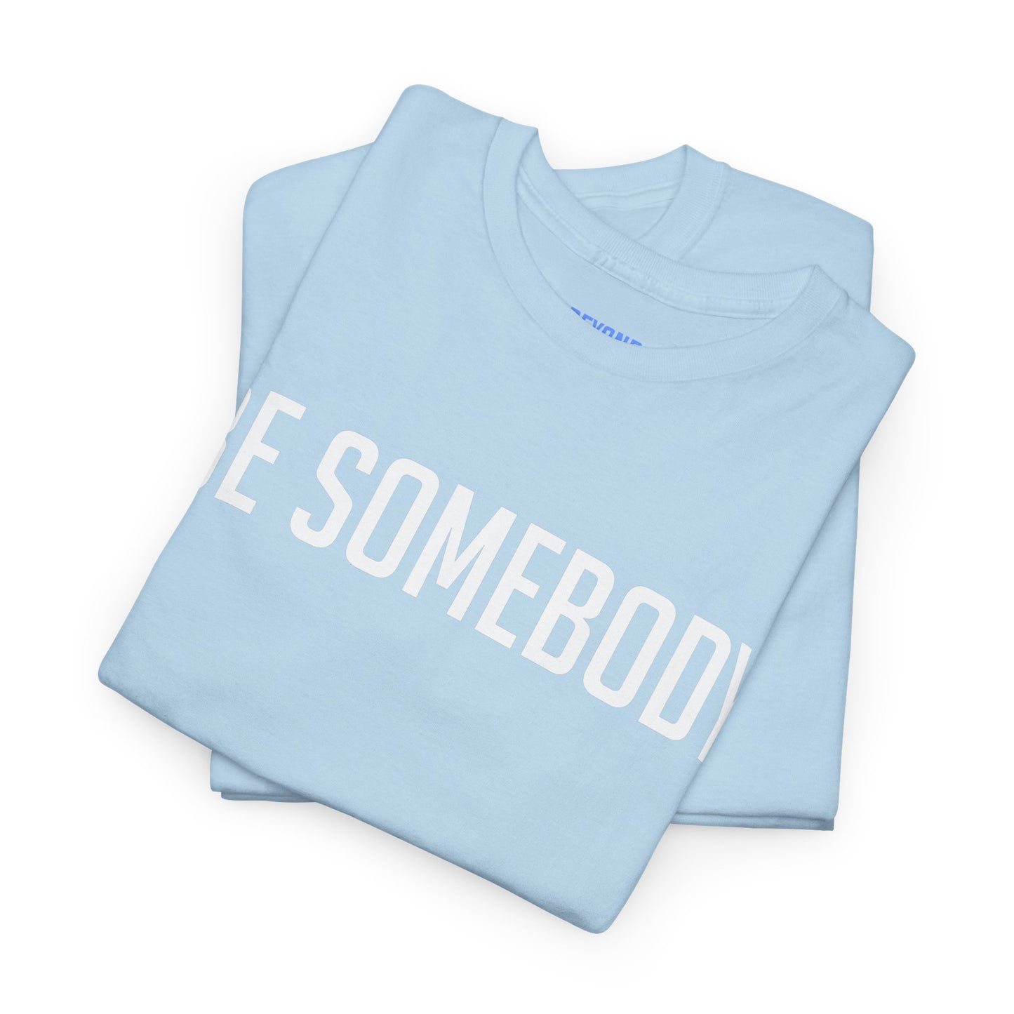 Be Somebody-graphic Tee