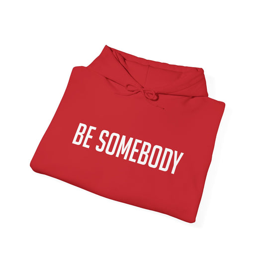 Be Somebody -Hoodies