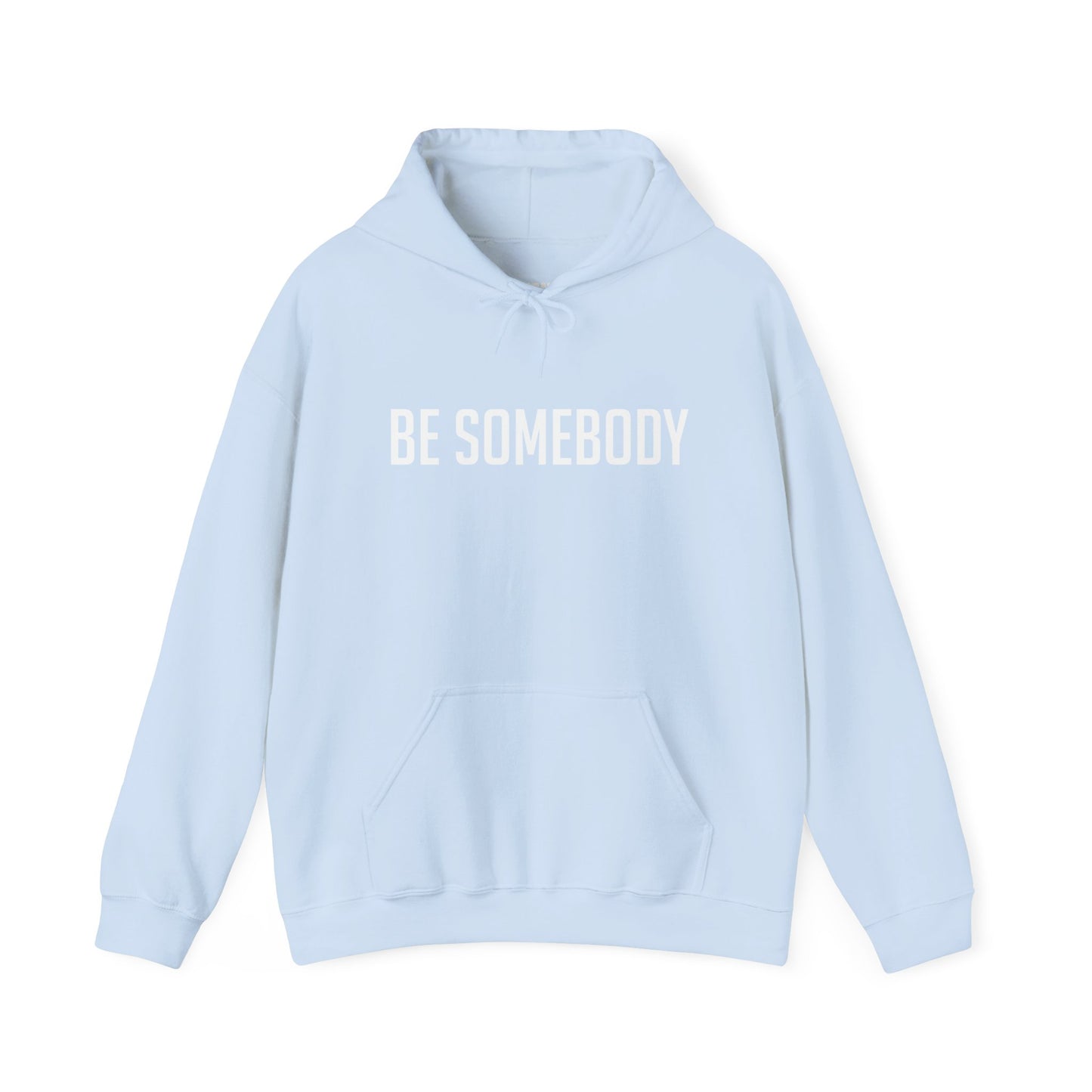 Be Somebody -Hoodies
