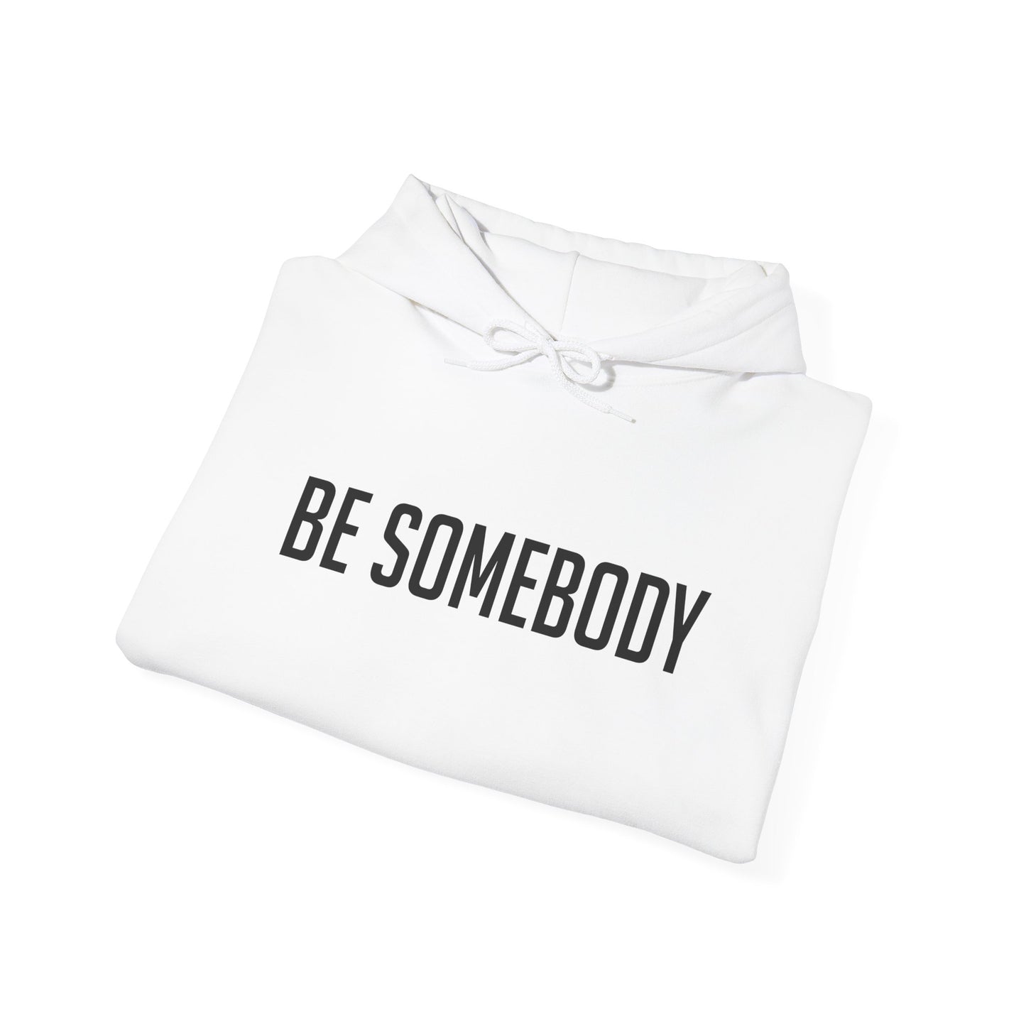 Be Somebody -Hoodies