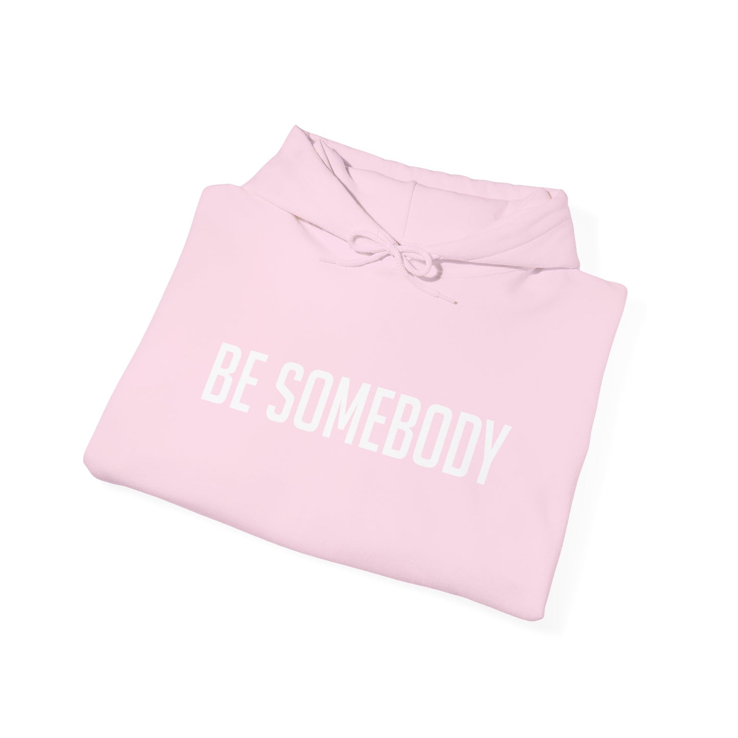 Be Somebody -Hoodies