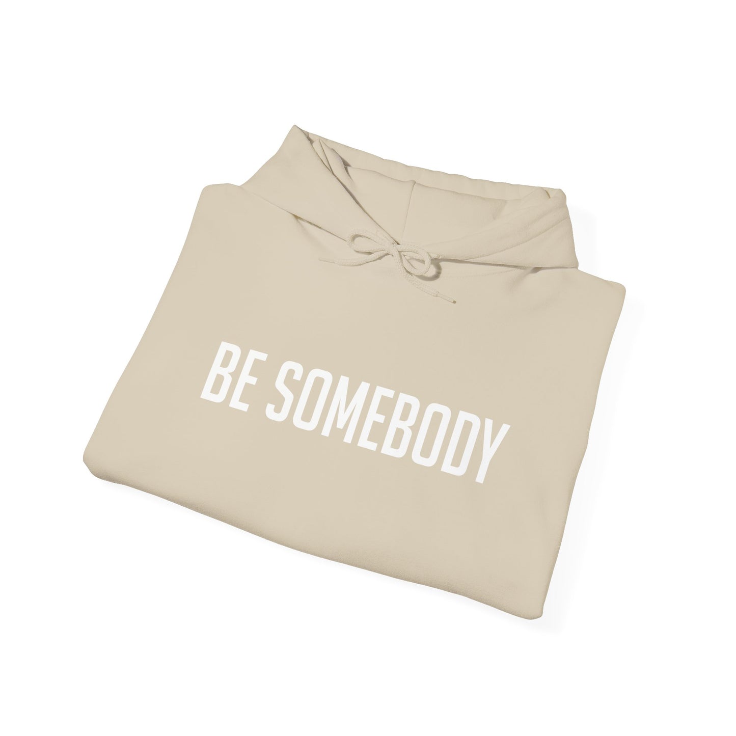 Be Somebody -Hoodies