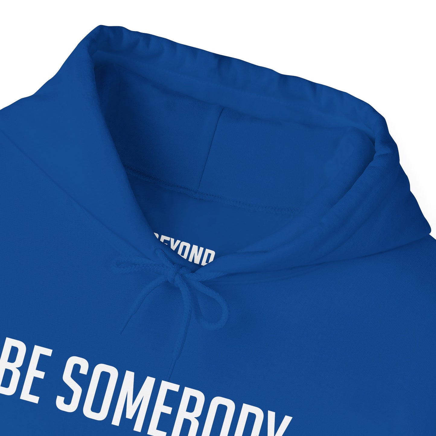 Be Somebody -Hoodies