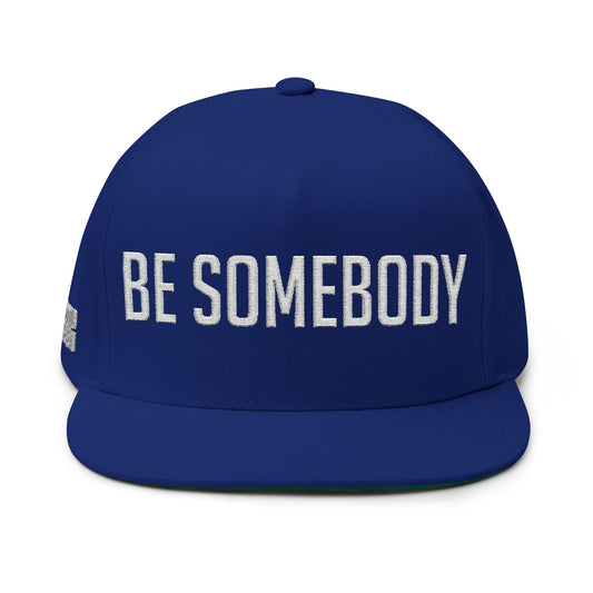 Be Somebody -Flat Bill Cap