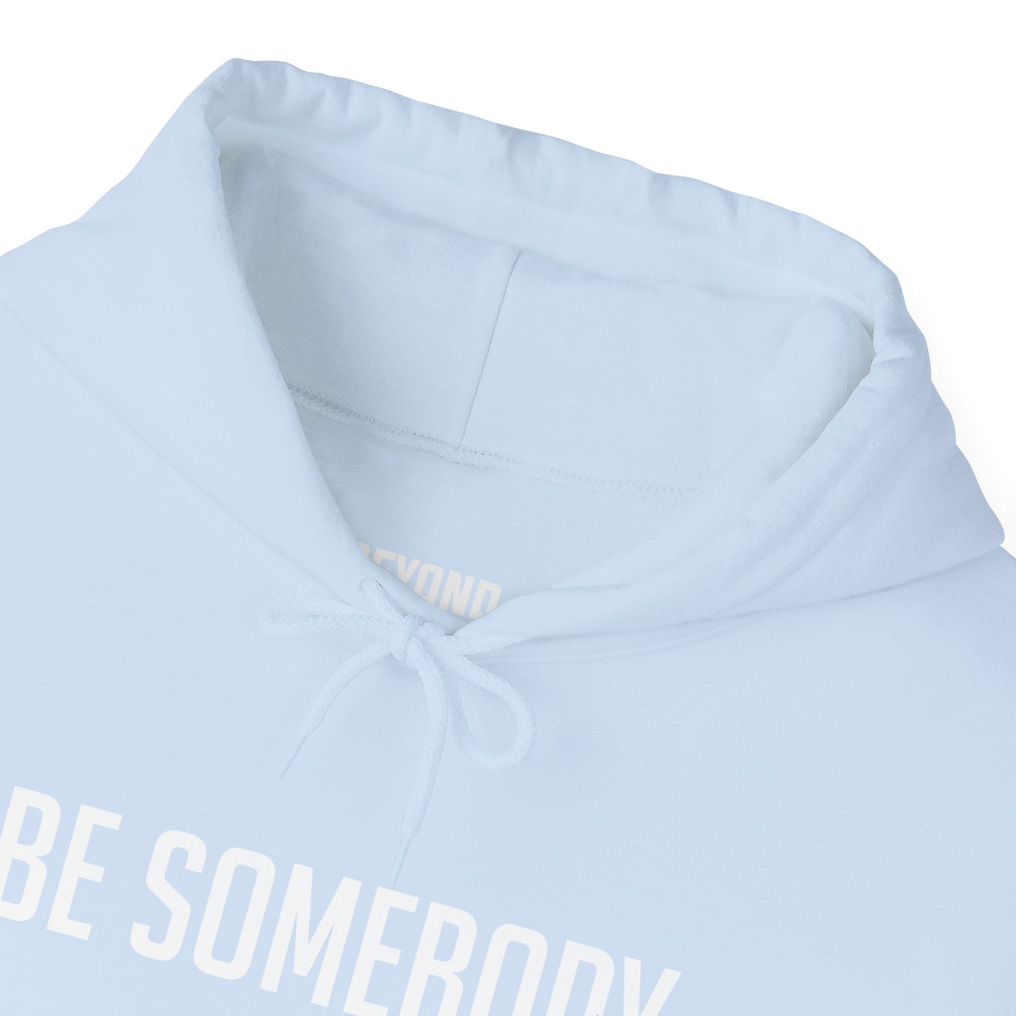 Be Somebody -Hoodies