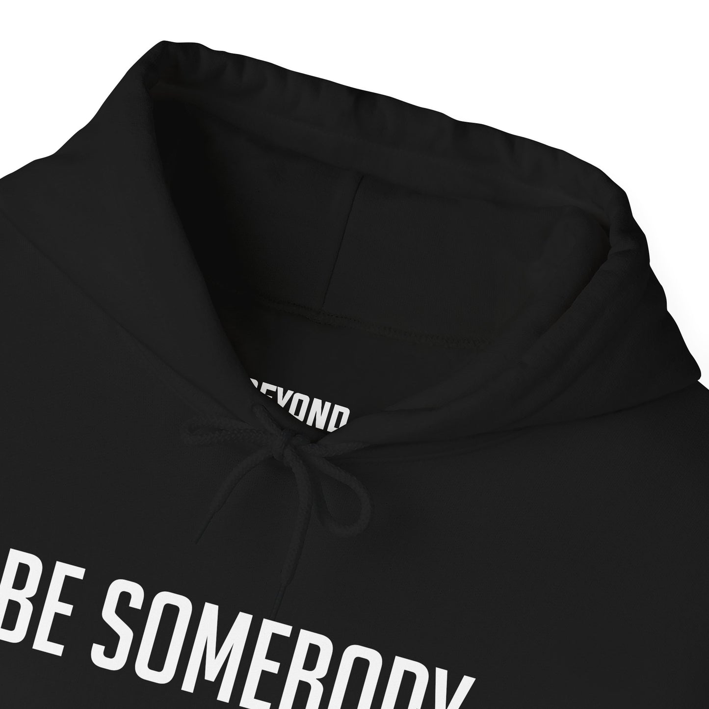 Be Somebody -Hoodies