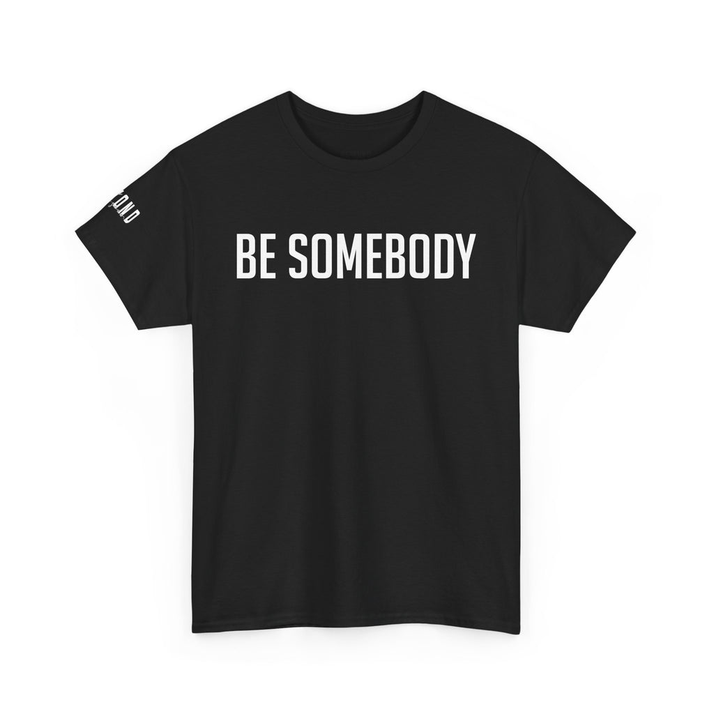 Be Somebody-graphic Tee