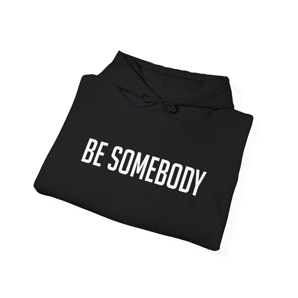 Be Somebody — Hoodie