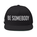 Be Somebody -Flat Bill Cap