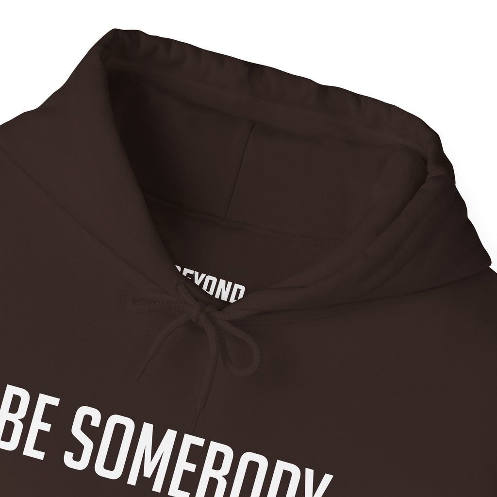 Be Somebody — Hoodie
