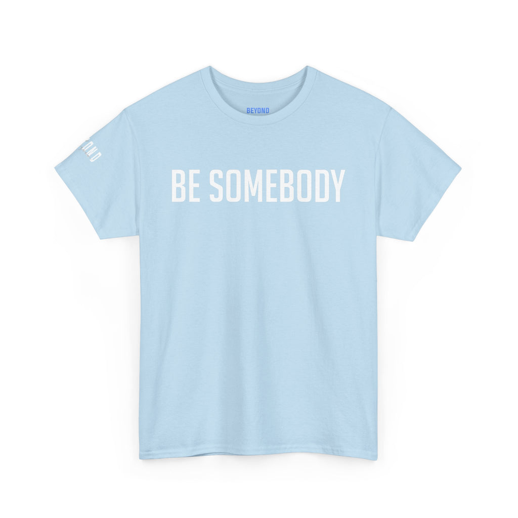 Be Somebody-graphic Tee