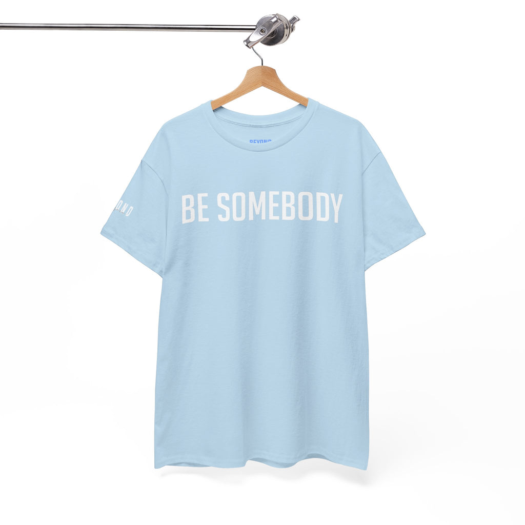 Be Somebody-graphic Tee