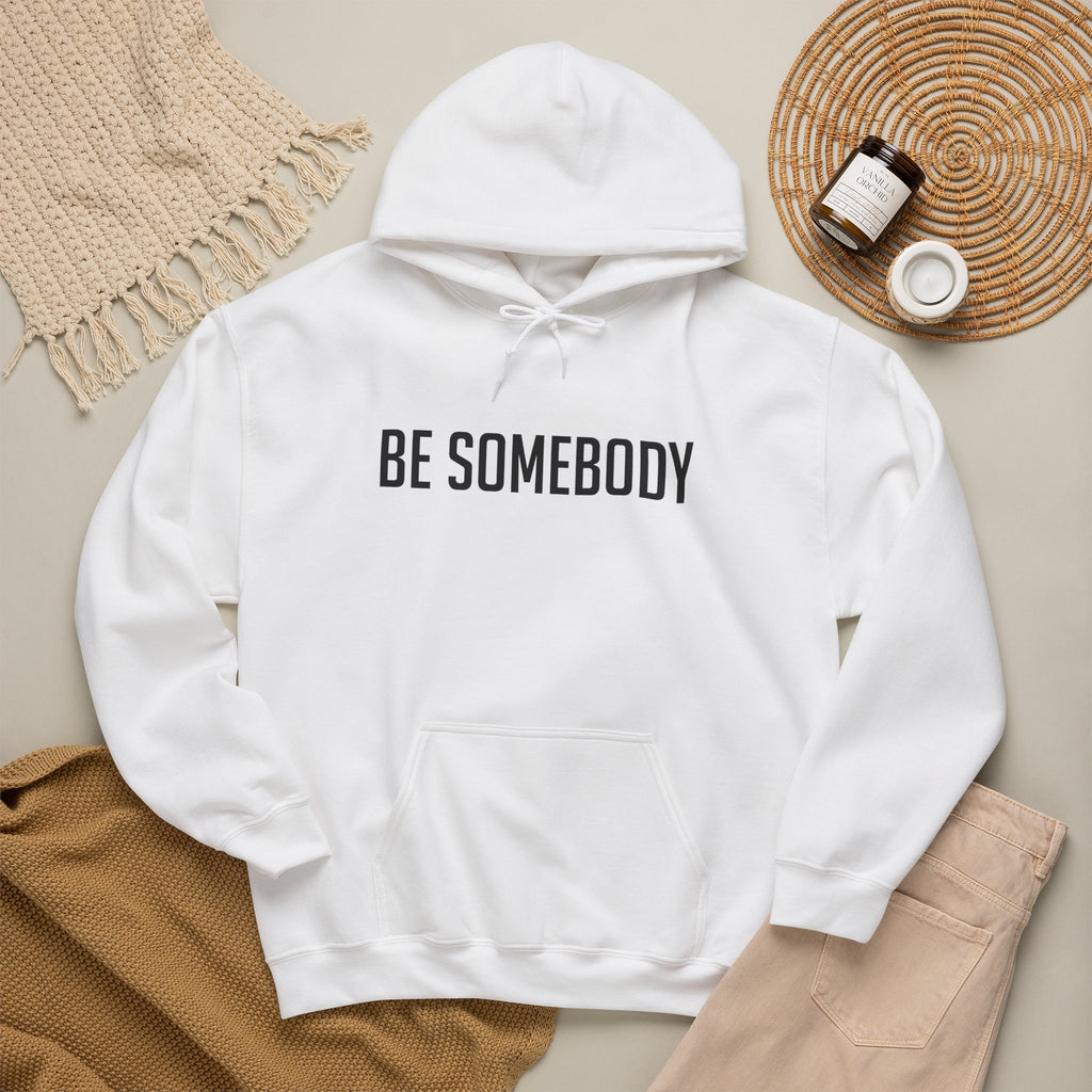 Be Somebody — Hoodie