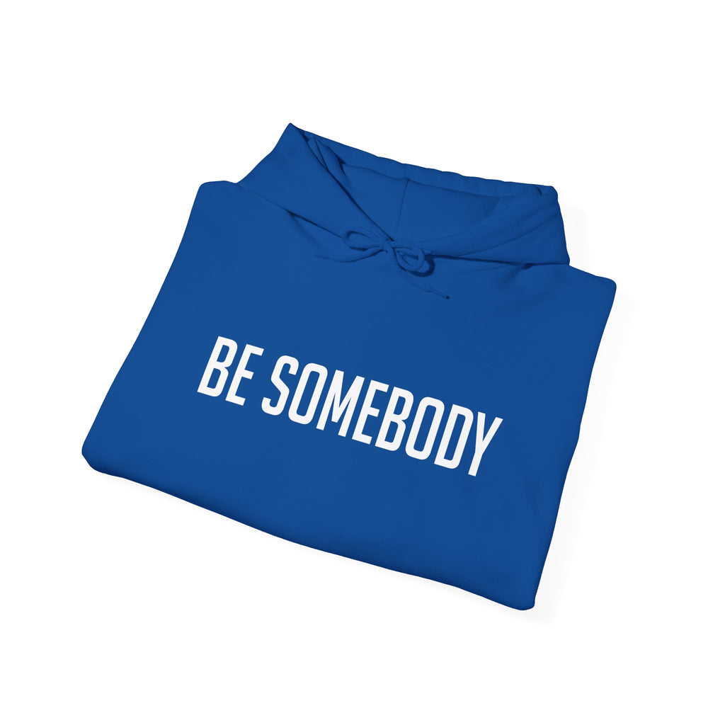 Be Somebody — Hoodie