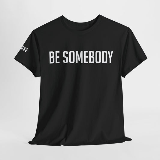 Be Somebody-graphic Tee