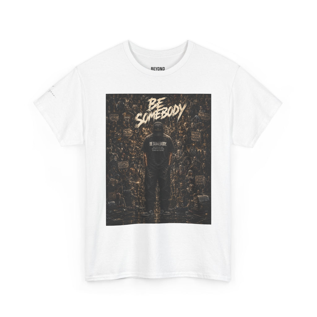 Be Somebody — Graphic Tee Vol. 3
