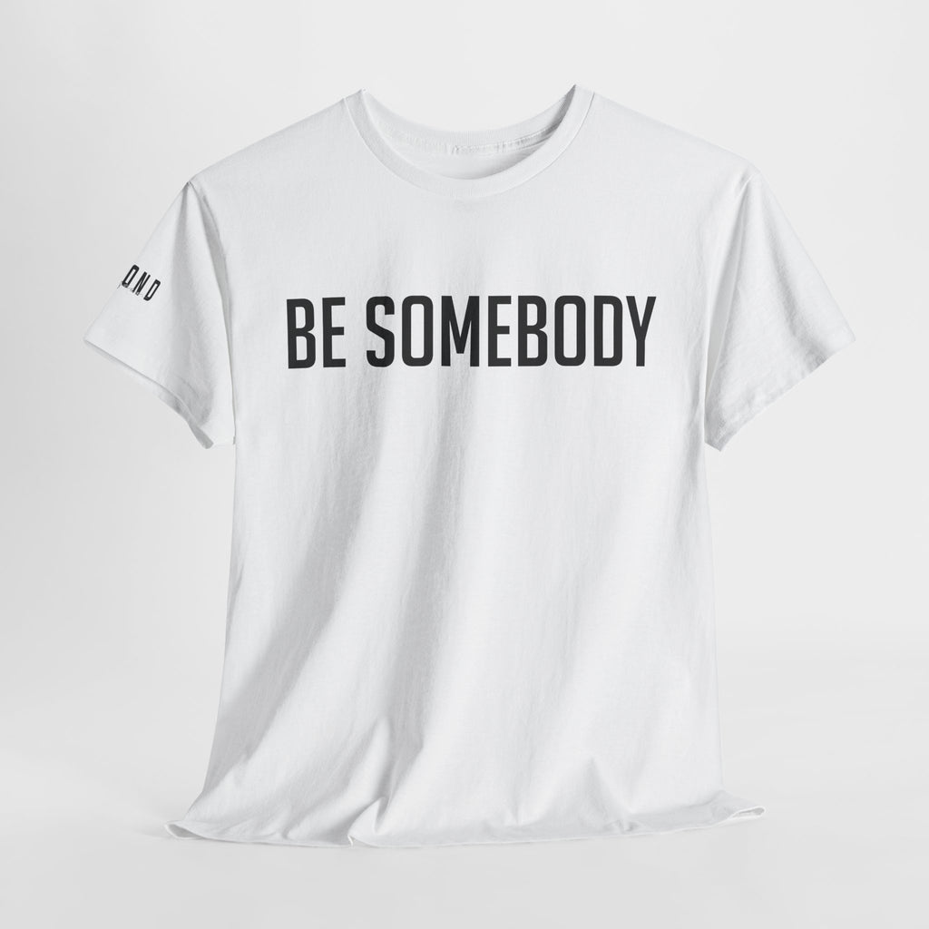Be Somebody-graphic Tee
