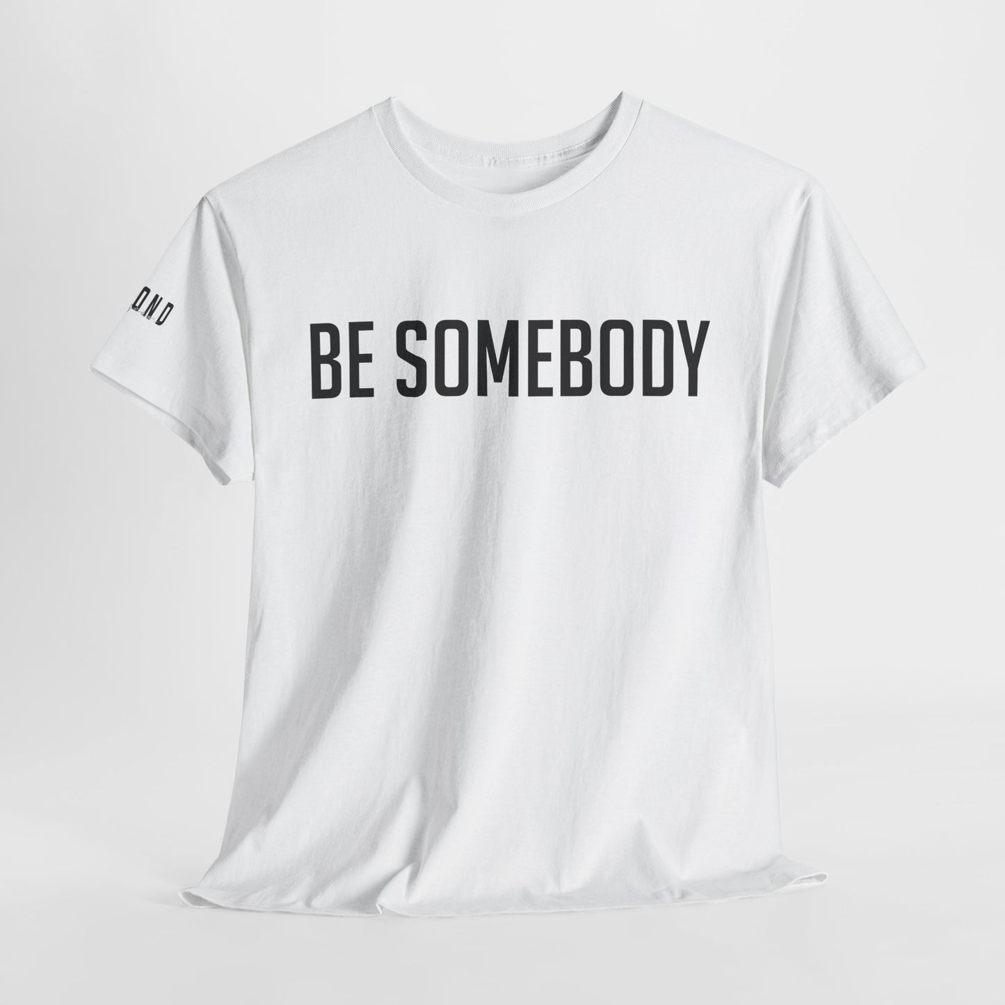 Be Somebody-graphic Tee