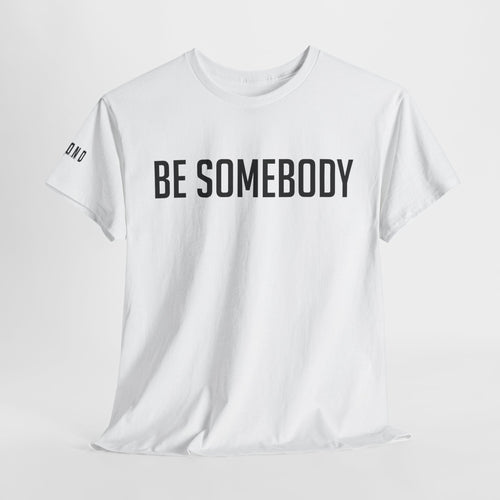 Be Somebody-graphic Tee