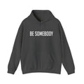 Be Somebody — Hoodie