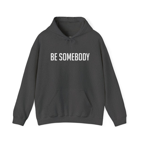 Be Somebody — Hoodie