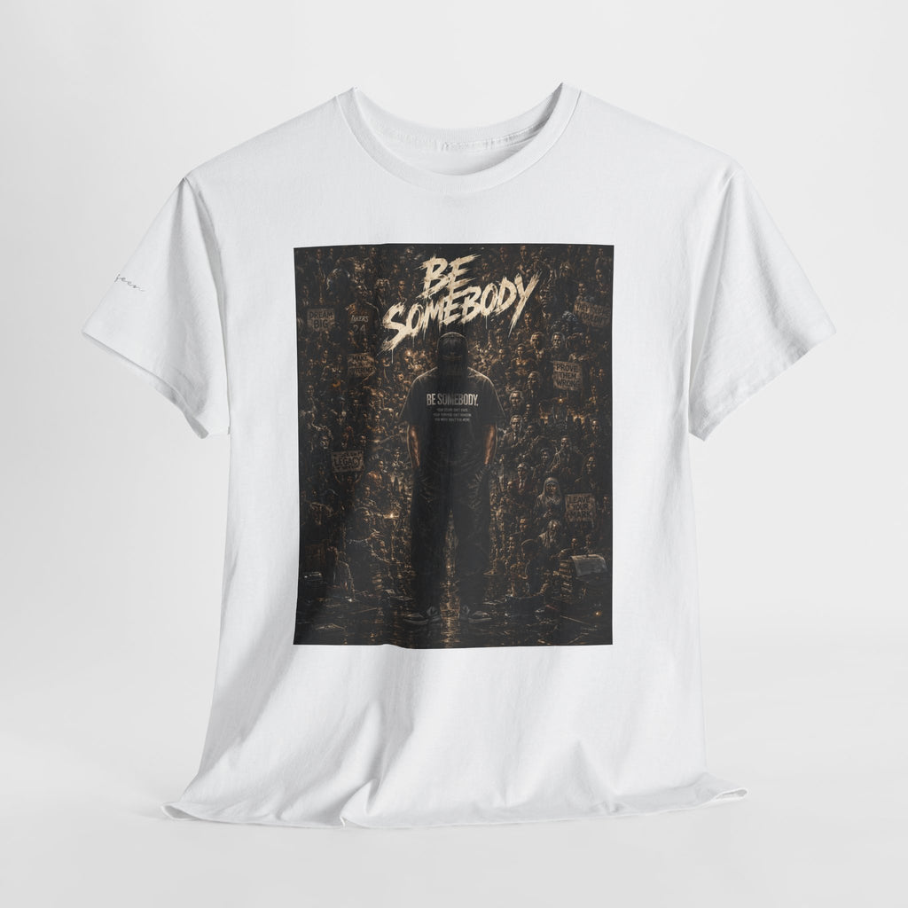 Be Somebody — Graphic Tee Vol. 3