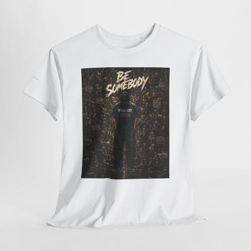 Be Somebody — Graphic Tee Vol. 3