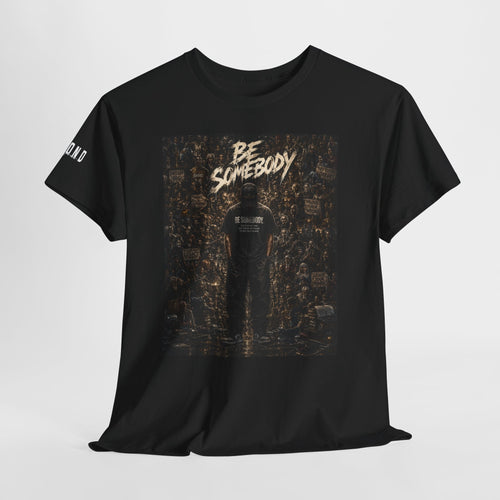 Be Somebody — Graphic Tee Vol. 3 — Beyond Unseen streetwear graphic tee, unisex cotton t-shirt