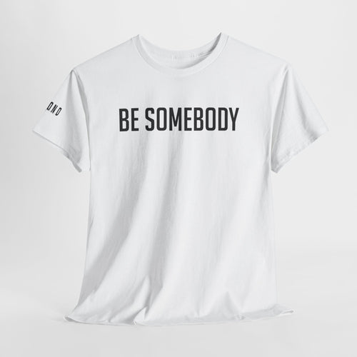 Be Somebody-graphic Tee