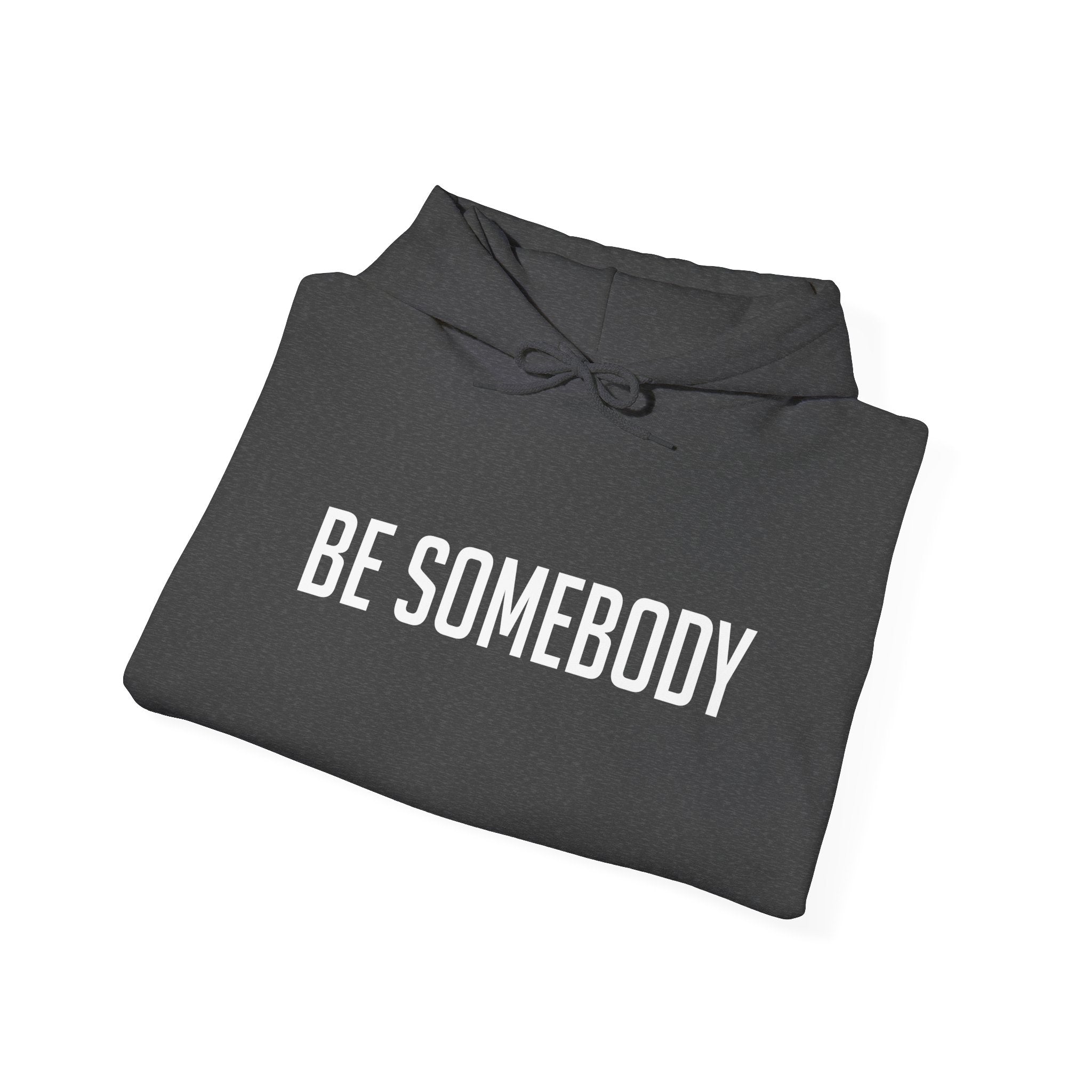 Be Somebody — Hoodie
