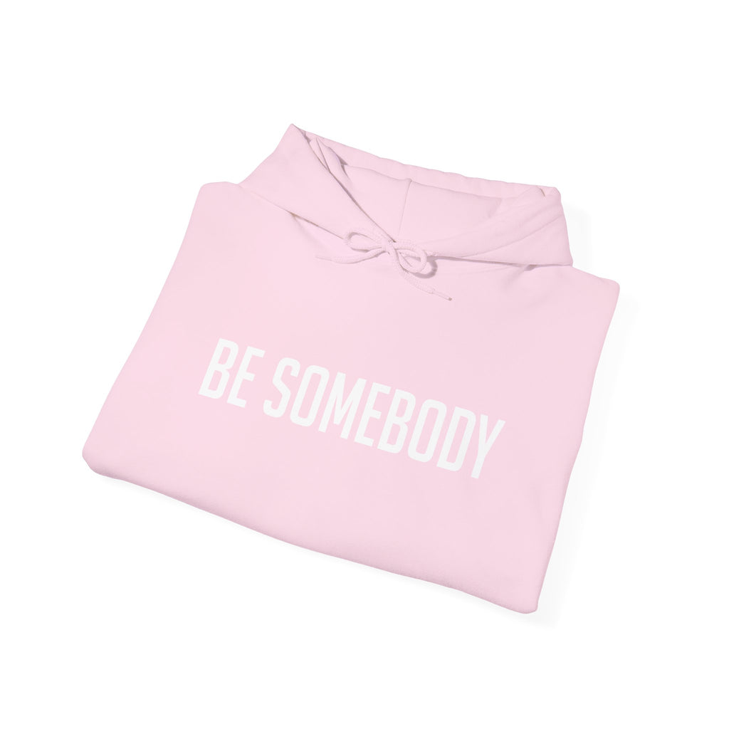 Be Somebody — Hoodie