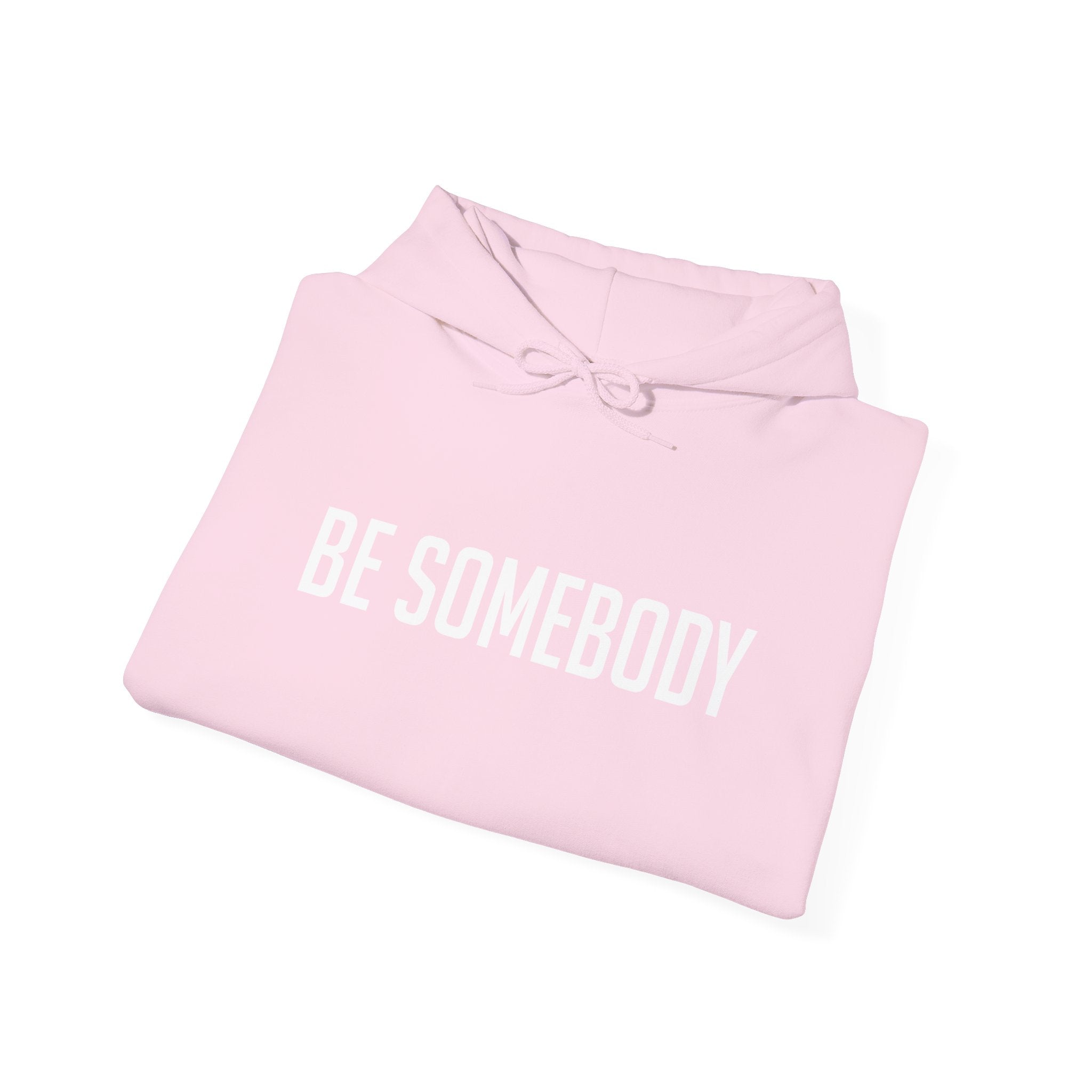 Be Somebody — Hoodie