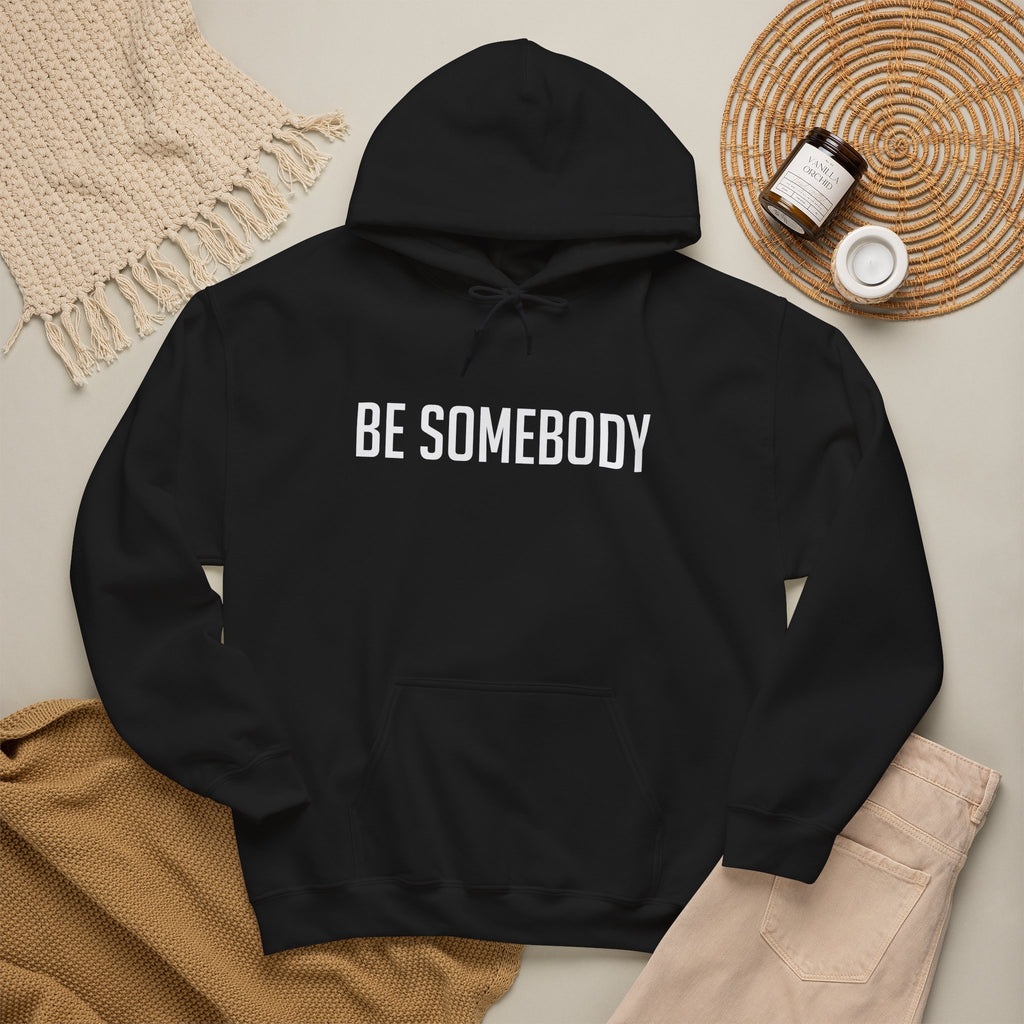 Be Somebody — Hoodie