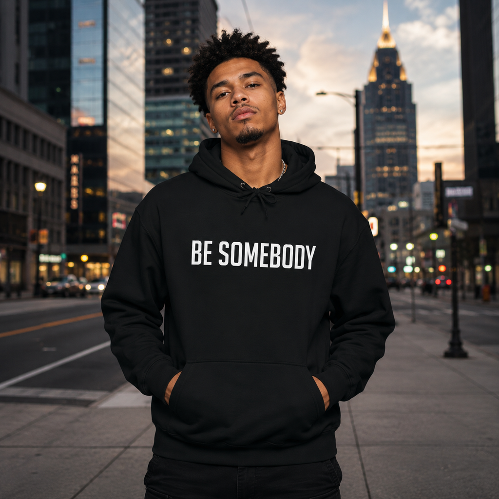 Be Somebody — Hoodie