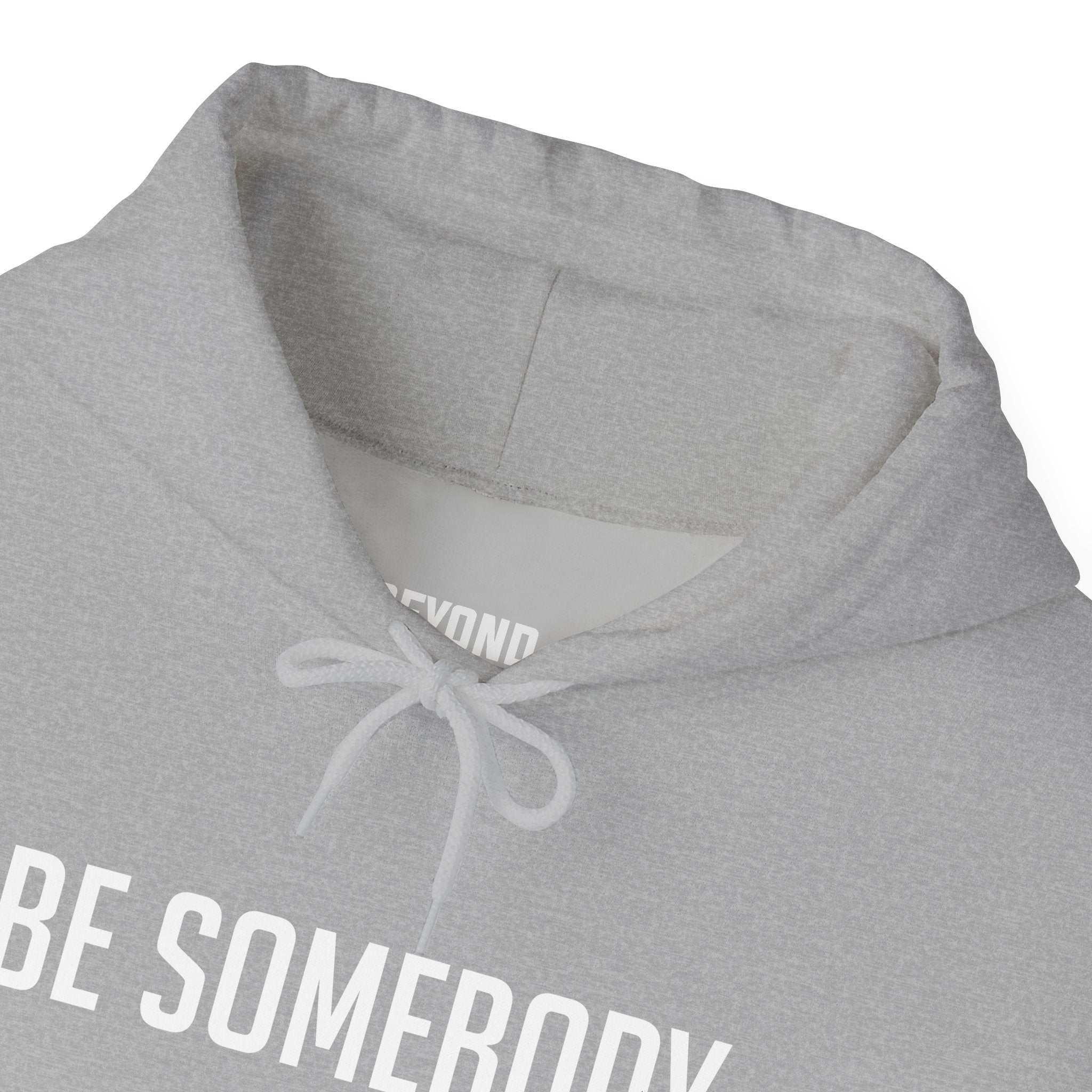 Be Somebody — Hoodie