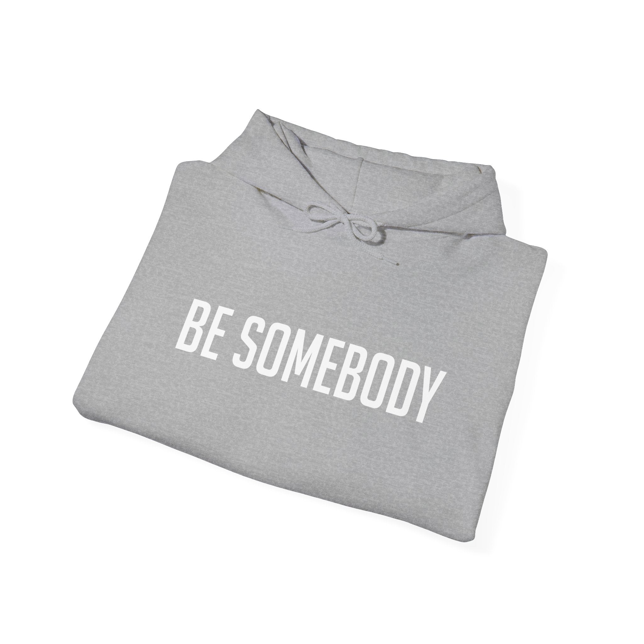 Be Somebody — Hoodie
