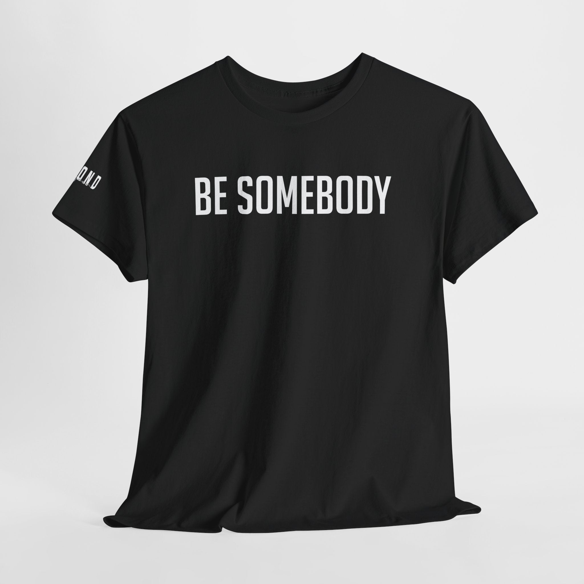 Be Somebody-graphic Tee