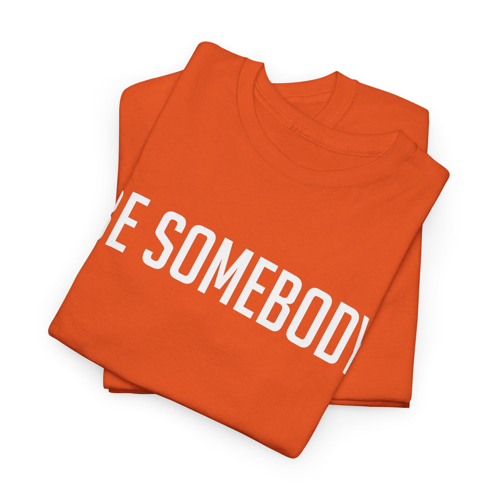 Be Somebody-graphic Tee