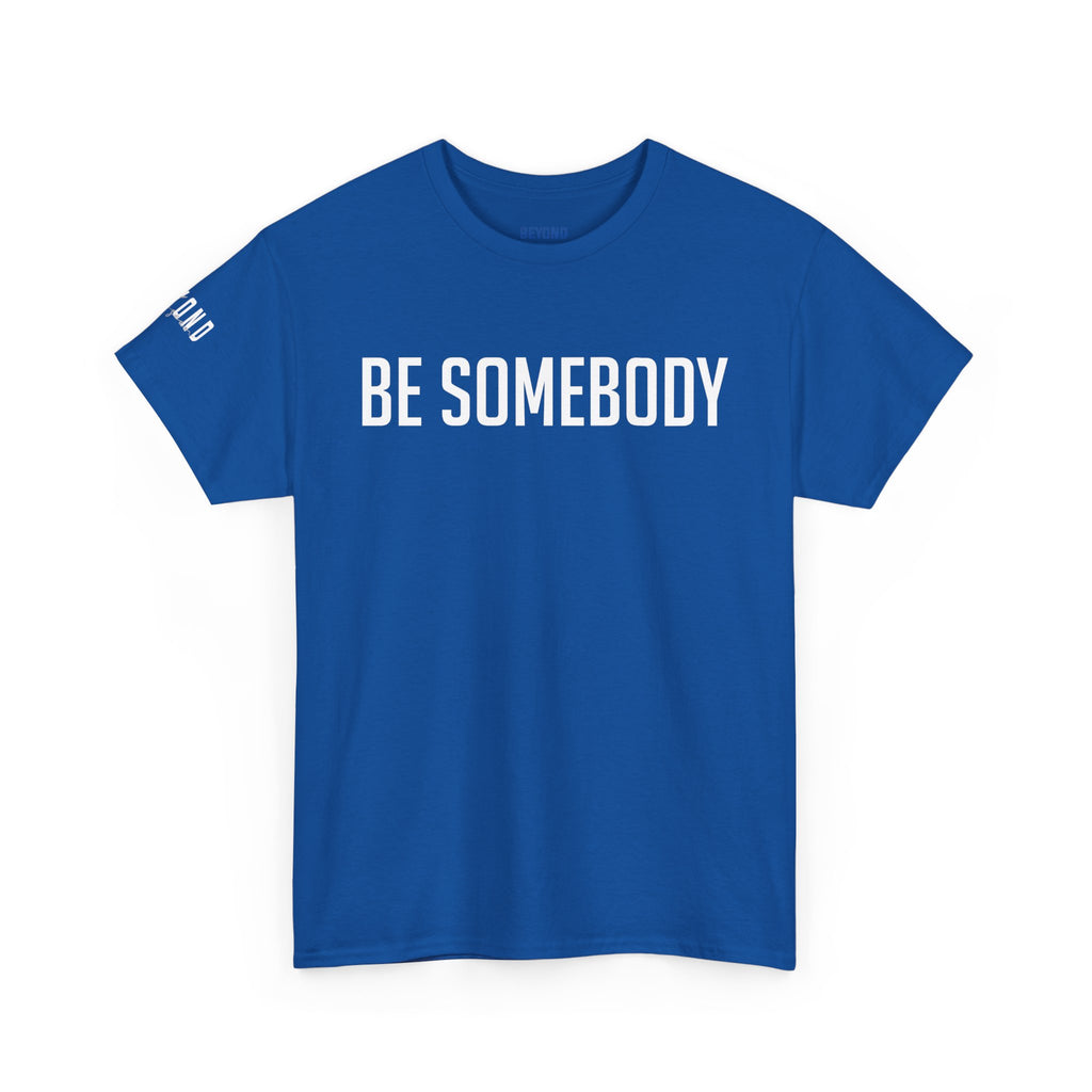 Be Somebody-graphic Tee