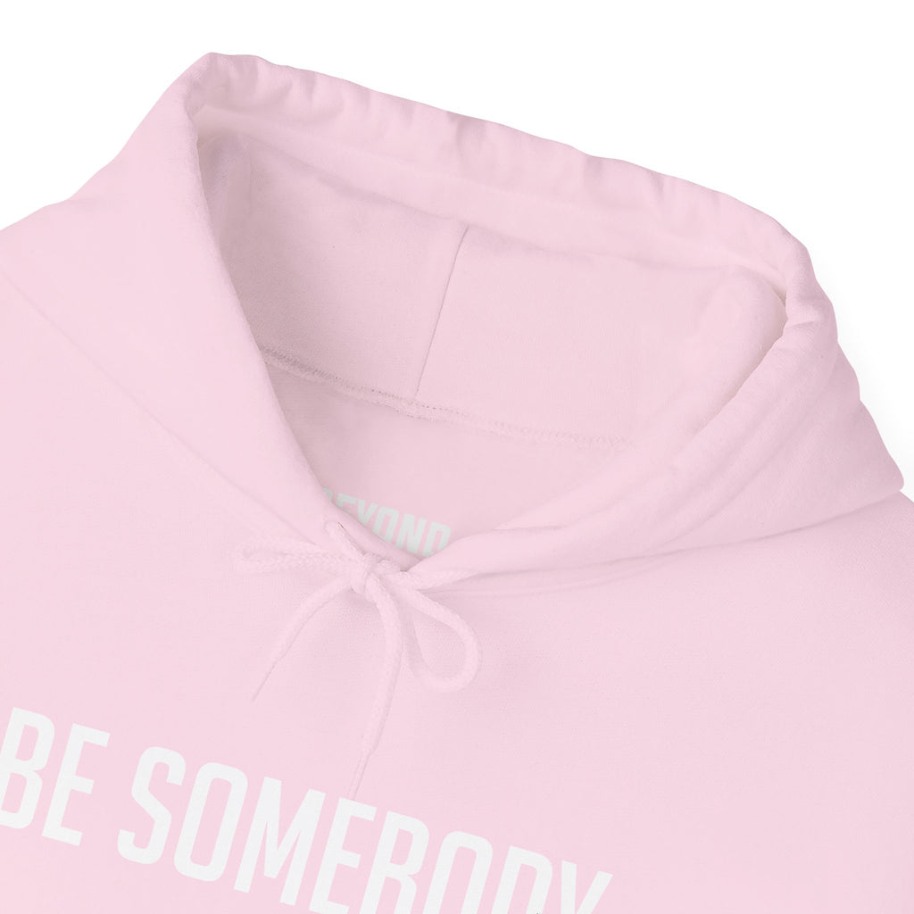 Be Somebody — Hoodie