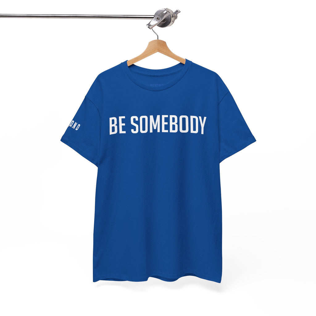 Be Somebody-graphic Tee