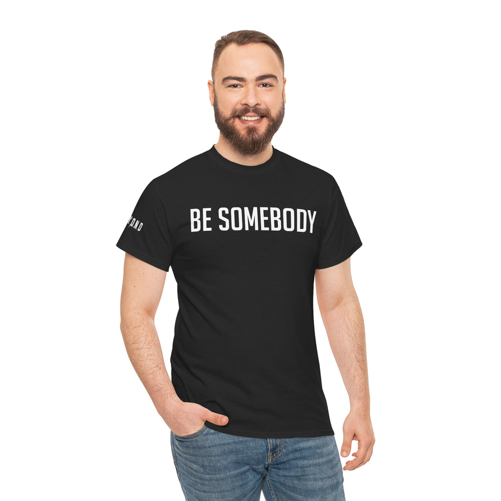 Be Somebody-graphic Tee