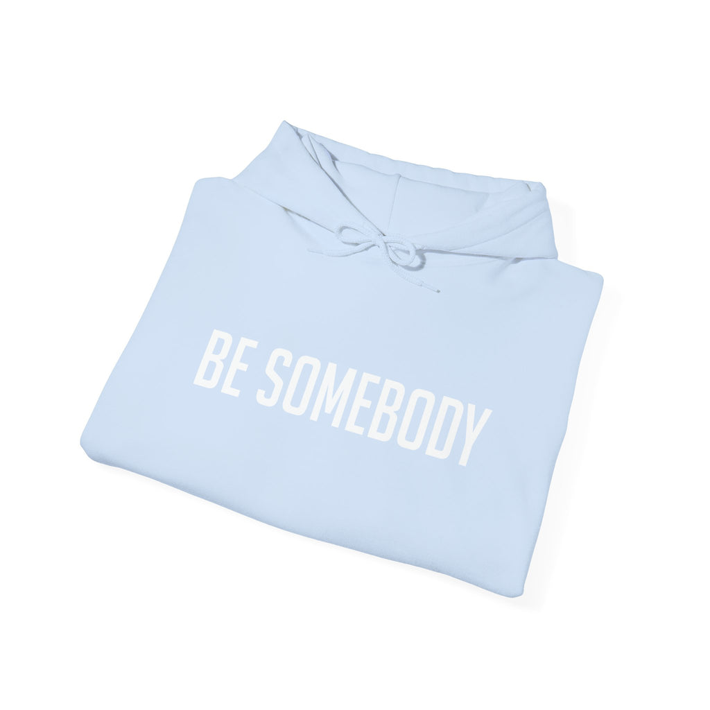 Be Somebody — Hoodie