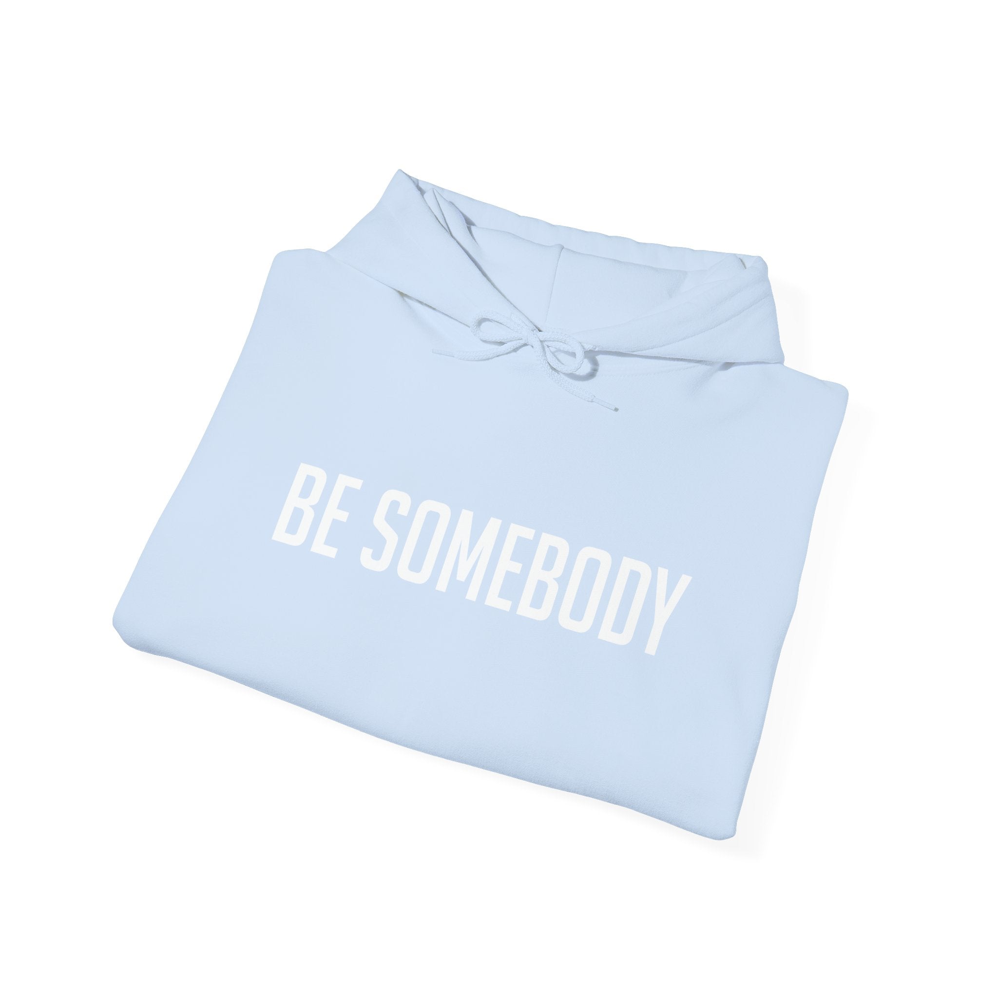 Be Somebody — Hoodie