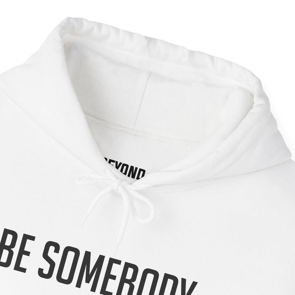 Be Somebody — Hoodie