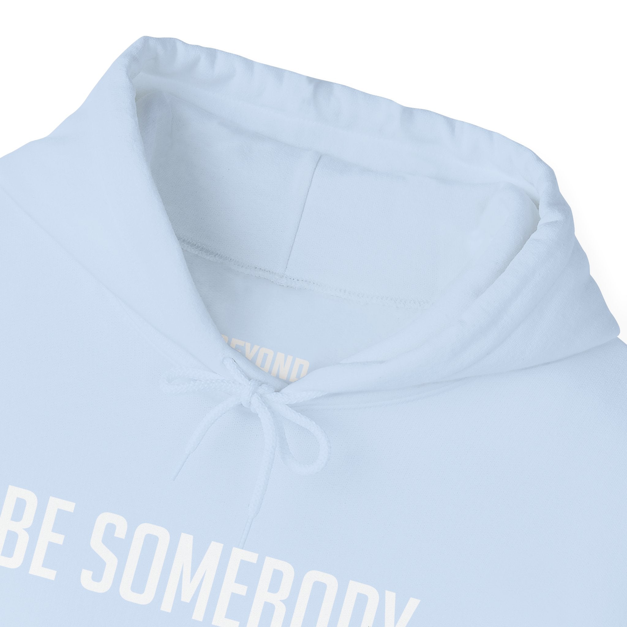 Be Somebody — Hoodie