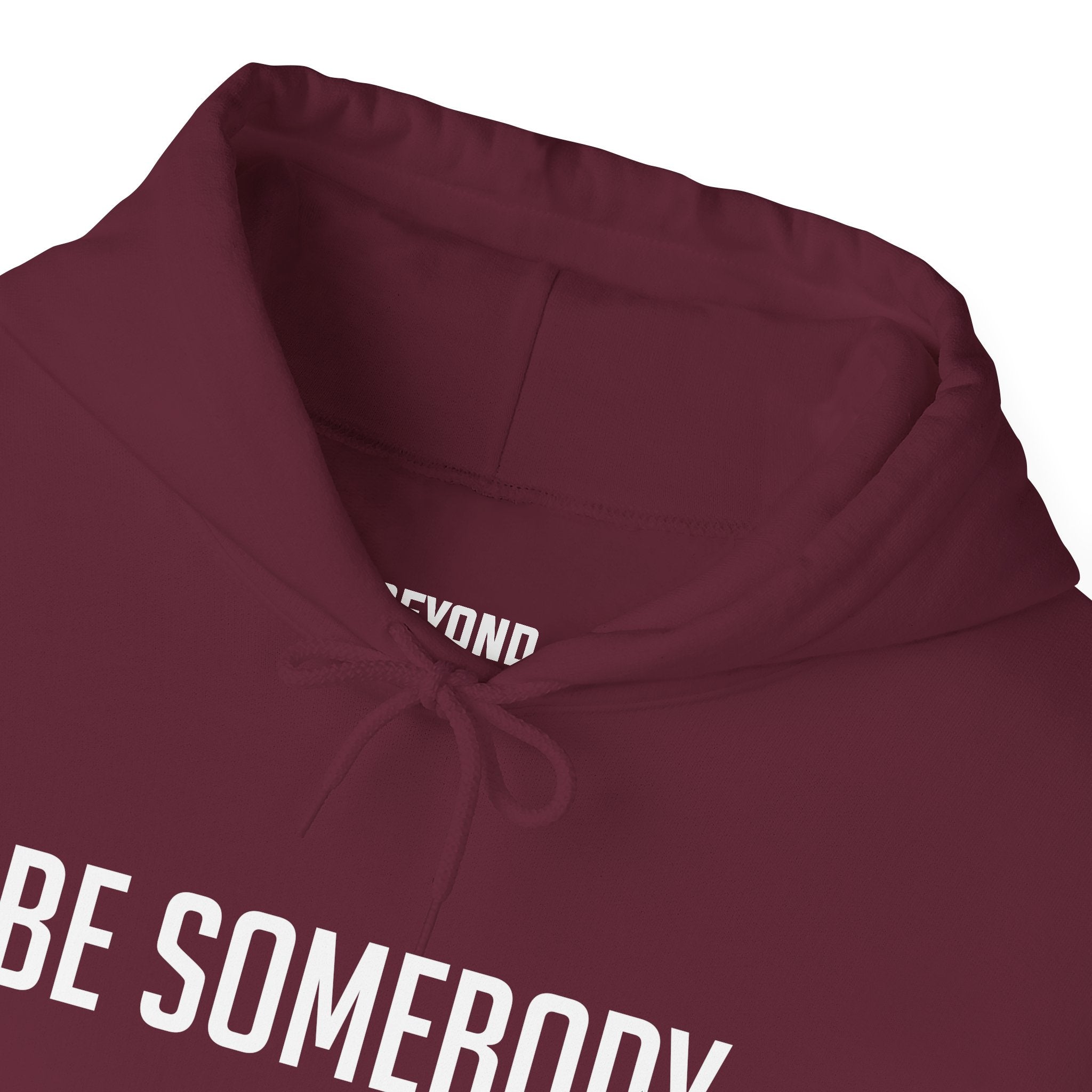 Be Somebody — Hoodie
