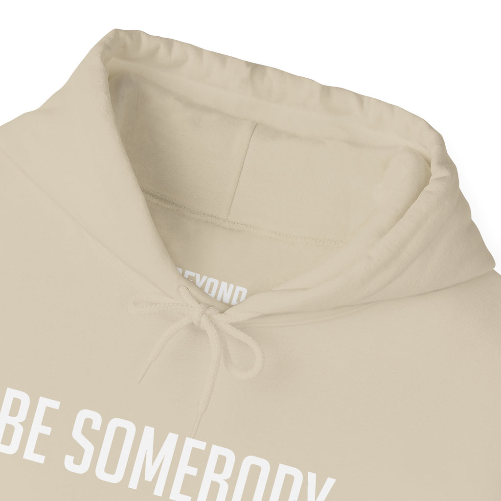Be Somebody — Hoodie
